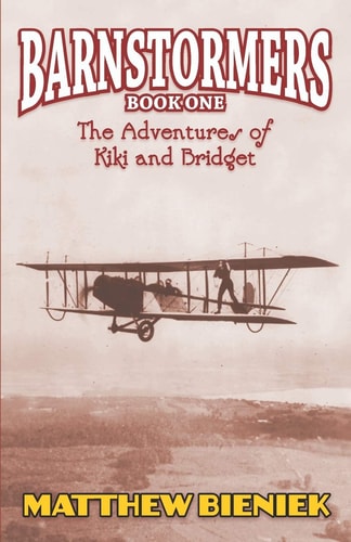 BARNSTORMERS Book One The Adventures of Kiki and Bridget