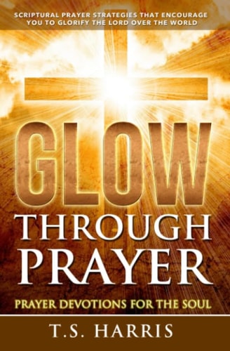 Glow Through Prayer Prayer Devotions for the Soul