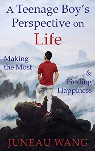 A Teenage Boy's Perspective on Life Making the Most and Finding Happiness