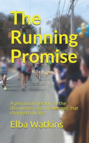 The Running Promise A Personal Memoir of the Discoveries and Challenges That Changed My Life