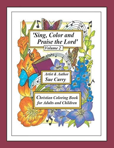 Sing, Color and Praise the Lord (Volume 2) Christian Coloring Book for Adults and Children