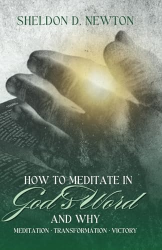 How to Meditate in God's Word and Why Meditation Transformation Victory
