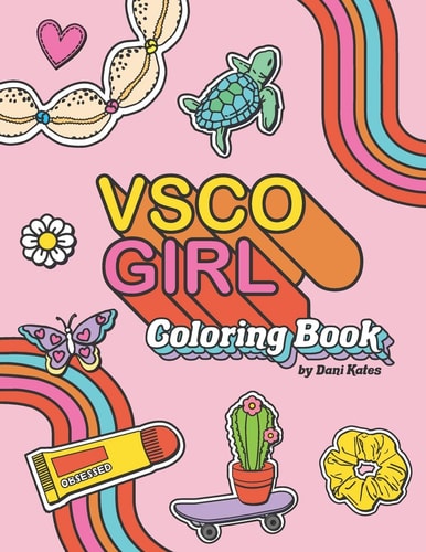 VSCO Girl Coloring Book For Trendy, Confident Girls with Good Vibes Who Love Scrunchies and Want to Save the Turtles