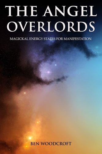 The Angel Overlords Magickal Energy States for Manifestation