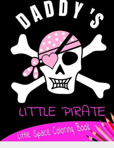 Daddy's Little Pirate Little Space Coloring Book Age Play Coloring Book