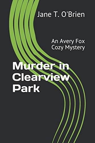 Murder in Clearview Park An Avery Fox Cozy Mystery
