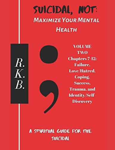 Suicidal, NOT Maximize Your Mental Health: Spiritual Guide for the Suicidal - Volume 2