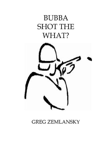 Bubba Shot the What?