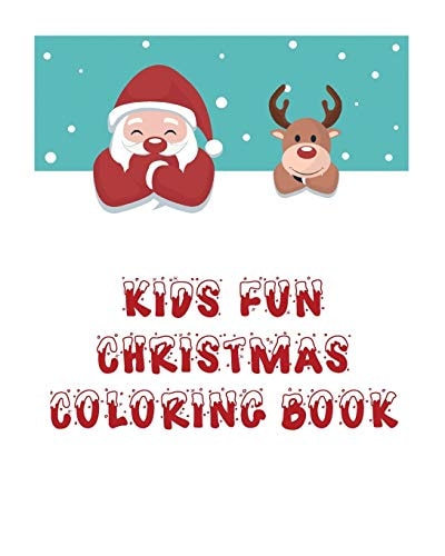 Kids Fun Christmas Coloring Book Coloring Book For Kids, Christmas Themed, 50 Beautiful Coloring Pages,8x10 Inches, Holiday Activity, Christmas Best Gift For Boys And Girls.