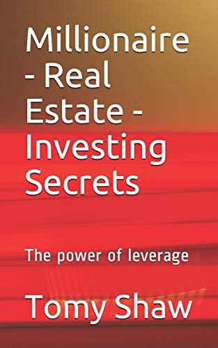 Millionaire - Real Estate - Investing Secrets The Power of Leverage