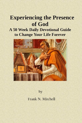 Experiencing the Presence of God A 50 Week Daily Devotional Guide to Change Your Life Forever