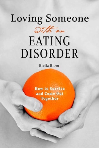 Loving Someone with an Eating Disorder How to Survive and Come Out Together