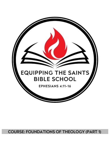 Equipping the Saints Bible School Foundations of Theology (Part 1)
