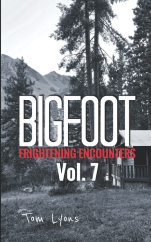 Bigfoot Frightening Encounters Volume 7