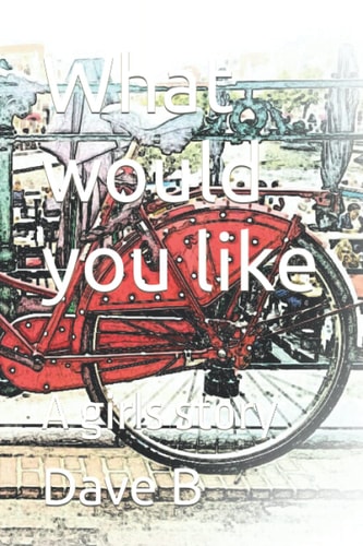 What Would You Like A Girls Story