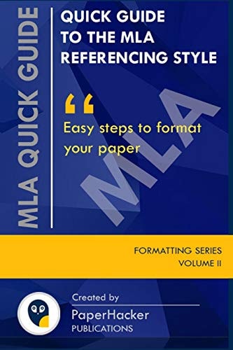 Quick Guide to the MLA Referencing Style Easy Steps to Format Your Paper by PaperHacker