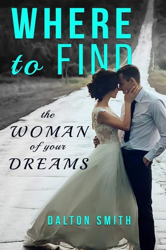 Where to Find The Woman of Your Dreams