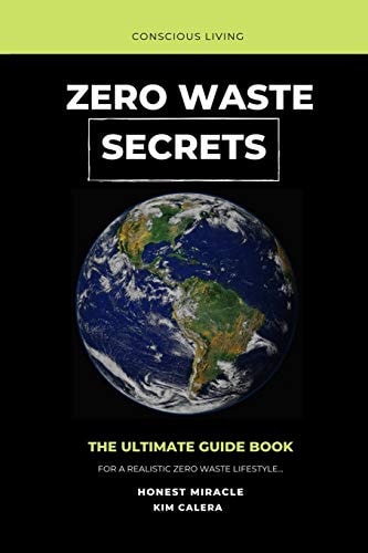 Zero Waste Secrets The Ultimate Guidebook For A Realistic Zero Waste Lifestyle...