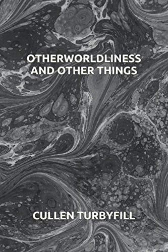Otherworldliness and Other Things