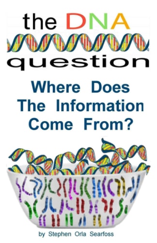 The DNA Question Where Does The Information Come From?