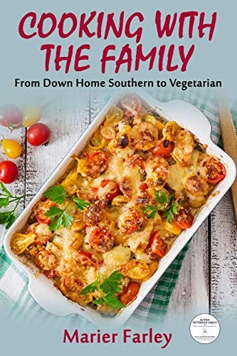 Cooking With The Family From Down Home Southern to Vegetarian