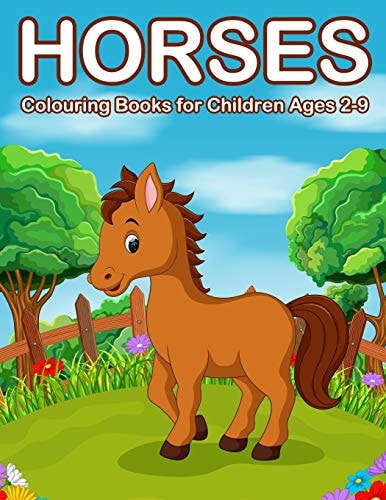 Horses Colouring Books for Children Ages 2-9 Cute Horse and Pony Colouring Books for Girls and Boys