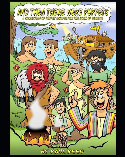 And Then There Were Puppets A Collection of Puppet Scripts for the Book of Genesis
