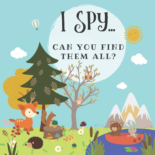 I Spy... Can You Find Them All? Perfect Gift for Toddlers and Kids Who Are Starting to Learn Things. Ideal Woodland Themed Activity Book Full of Counting, Observing and Fun! Great for Boys and Girls 2-5 Ages