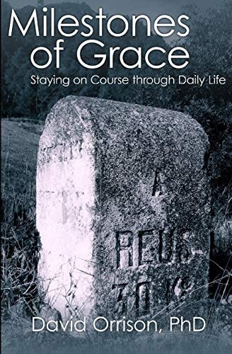 Milestones of Grace Staying on Course Through Daily Life