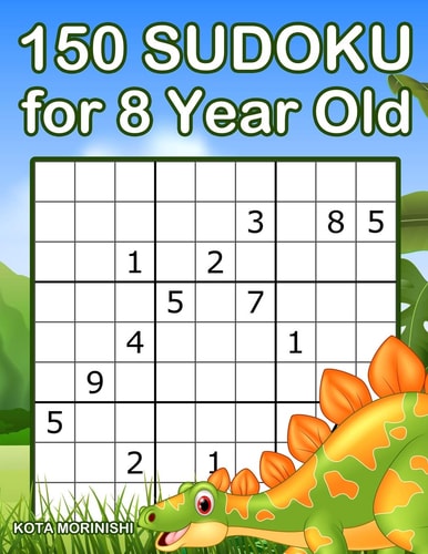 150 Sudoku for 8 Year Old Sudoku With Dinosaur Book for Kids Ages 8 - 12