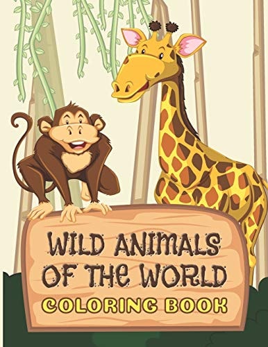 Wild Animals Of The World Coloring Book Everyone Will Love This Beautiful Gift