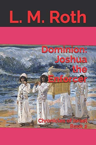 Dominion Joshua the Enforcer: Chronicles of Israel Book 2