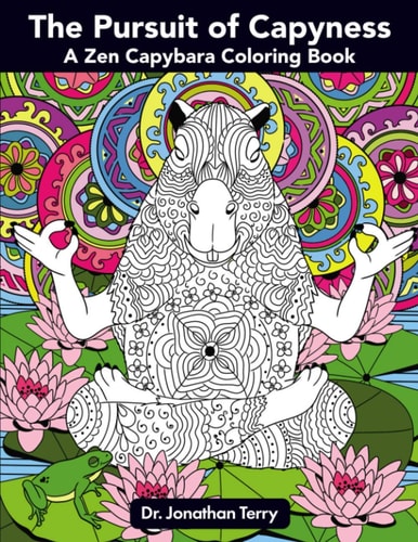 The Pursuit of Capyness A Zen Capybara Coloring Book