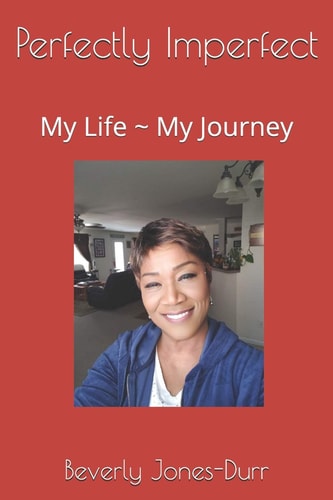 Perfectly Imperfect My Life My Journey