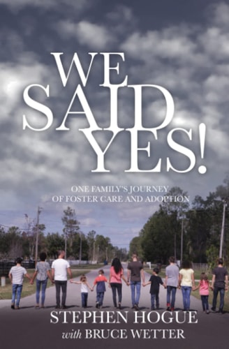 We Said Yes! One Family's Journey Of Foster Care And Adoption