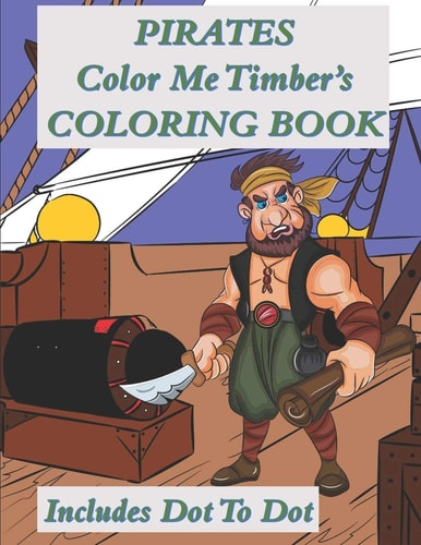 Pirates Color Me Timber's Coloring Book Includes Dot To Dot