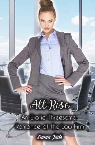 All Rise An Erotic Threesome Romance at the Law FIrm