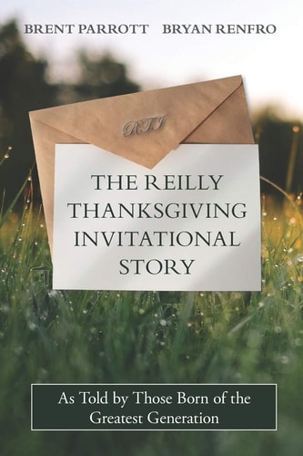 The Reilly Thanksgiving Invitational Story As Told by Those Born of the Greatest Generation
