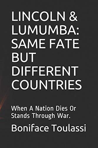 Lincoln & Lumumba SAME FATE But DIFFERENT COUNTRIES: When a Nation Dies Or Stands Through War