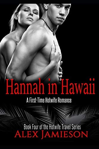 Hannah in Hawaii A First-Time, Interracial, Hotwife Romance