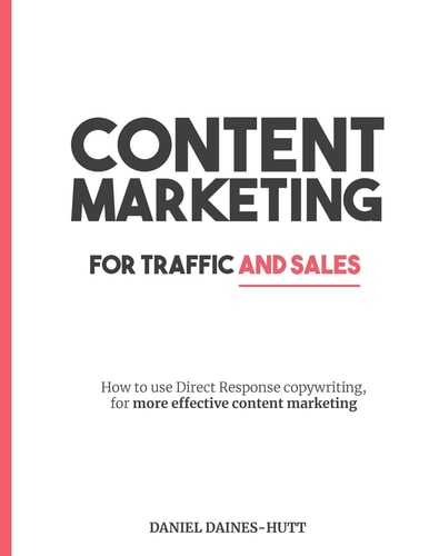 Content Marketing For Traffic And Sales How To Use Direct Response Copywriting, For More Effective Content Marketing