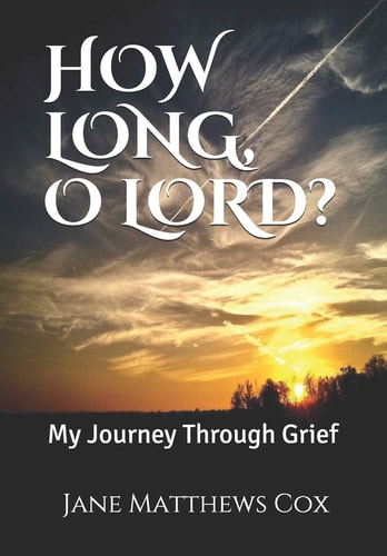 How Long, O Lord? My Journey Through Grief.