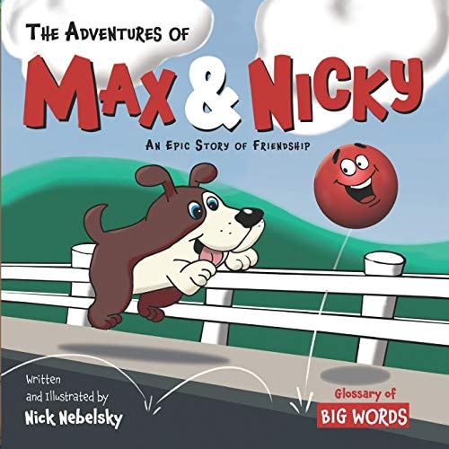 The Adventures of Max and Nicky An Epic Story of Friendship