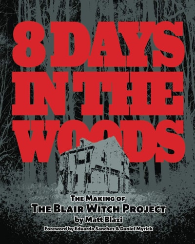 8 Days in the Woods The Making of The Blair Witch Project