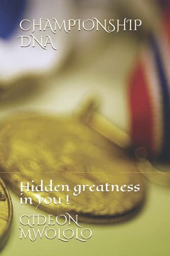 Championship DNA The Hidden Greatness in You !