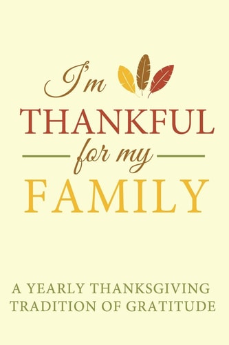 I'm Thankful for My Family A Yearly Thanksgiving Tradition of Gratitude