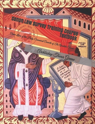 Canon Law Survey Training Course Textbook Canon Laws of the Holy Ecumenical Councils of The Apostolic Church