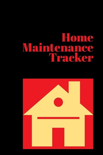 Keeping Track of Home Maintenance A Handy Booklet with Checklists to Organize Routine Home Maintenance to Keep Your House Working Smoothly
