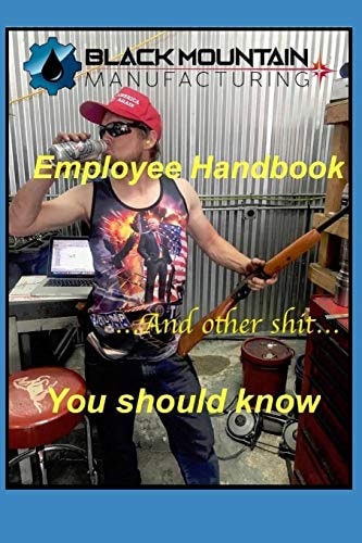 Black Mountain Manufacturing Employee Handbook And Other Shit You Should Know