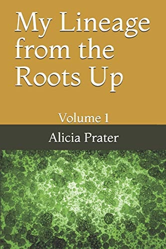 My Lineage from the Roots Up Volume 1